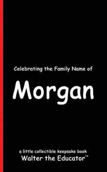 Paperback Celebrating the Family Name of Morgan Book