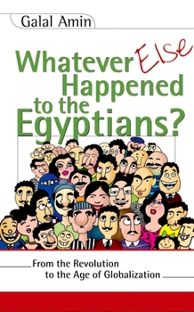 Paperback Whatever Else Happened to the Egyptians?: From the Revolution to the Age of Globalization Book
