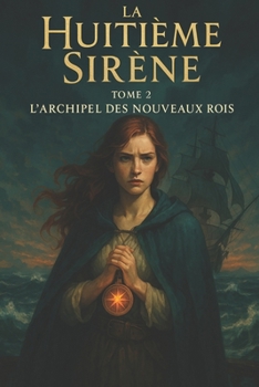 Paperback La Huitième Sirène: Tome 2 - L'Archipel des Nouveaux Rois [French] Book