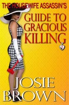 Hardcover The Housewife Assassin's Guide to Gracious Killing: Book 2 - The Housewife Assassin Mystery Series Book