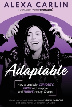 Paperback Adaptable: How to Lead with Curiosity, Pivot with Purpose, and Thrive Through Change Book