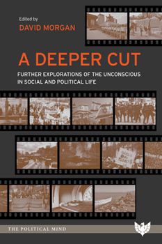 Paperback A Deeper Cut: Further Explorations of the Unconscious in Social and Political Life Book