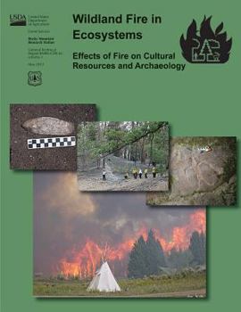 Wildland Fire in Ecosystems: Effects of Fire on Cultural Resources and Archaeology
