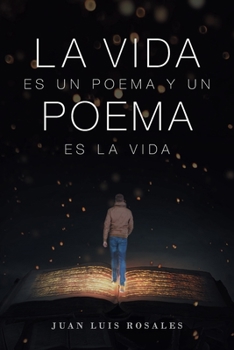 La Vida Es Un Poema Y Un Poema Es La Vida (Spanish Edition)