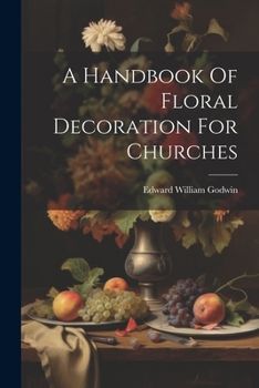 Paperback A Handbook Of Floral Decoration For Churches Book