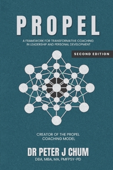 Paperback PROPEL - A Framework for Transformative Coaching in Leadership and Personal Development Book