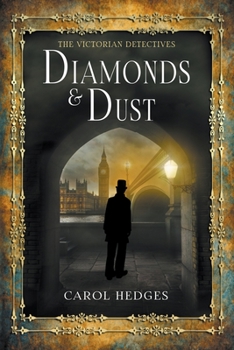 Diamonds & Dust: A Victorian Murder Mystery - Book #1 of the Victorian Detectives