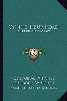 Paperback On The Tibur Road: A Freshman's Horace Book