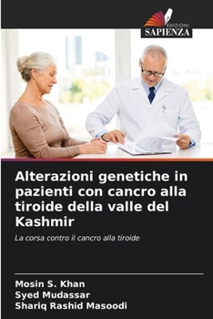 Alterazioni genetiche in pazienti con cancro alla tiroide della valle del Kashmir (Italian Edition)