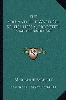 The Son and the Ward; Or, Selfishness Corrected