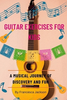 Paperback Guitar Exercises for Kids: A musical journey of discovery and fun Book