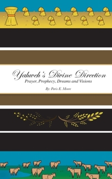 Paperback Yahweh's Divine Direction Prayer, Prophecy, Dreams and Visions Book