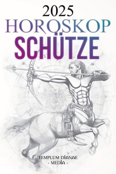 Horoskop Schütze 2025 (German Edition)