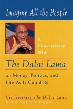 Paperback Imagine All the People: A Conversation with the Dalai Lama on Money, Politics, and Life as It Could Be Book