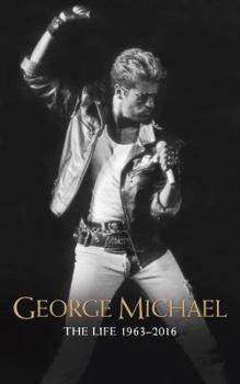 Paperback George Michael: The Life: 1963-2016 Book