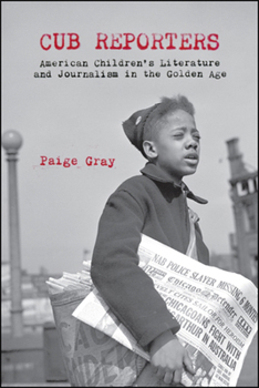 Cub Reporters: American Children's Literature in the Golden Age
