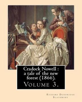 Paperback Cradock Nowell: a tale of the new forest (1866). By: Richard Doddridge Blackmore (Volume 3). in three volume: Set in the New Forest an Book