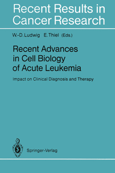 Recent Advances in Cell Biology of Acute Leukemia: Impact on Clinical Diagnosis and Therapy