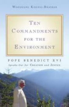 Paperback Ten Commandments for the Environment: Pope Benedict XVI Speaks Out for Creation and Justice Book