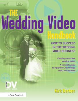 Paperback The Wedding Video Handbook: How to Succeed in the Wedding Video Business [With DVD] Book