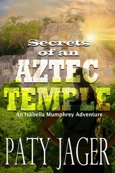 Secrets of an Aztec Temple - Book #2 of the Isabella Mumphrey