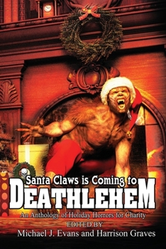 Paperback Santa Claws is Coming to Deathlehem: An Anthology of Holiday Horrors for Charity Book