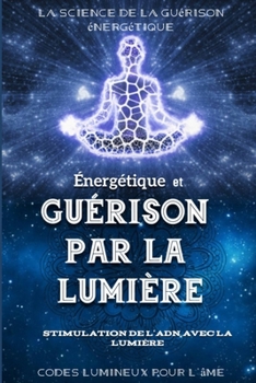 Paperback Énergétique et Guérison par la Lumière [French] Book