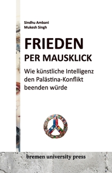 Paperback Frieden per Mausklick: Wie künstliche Intelligenz den Palästina-Konflikt beenden würde [German] Book