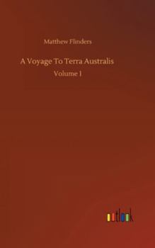 Hardcover A Voyage To Terra Australis: Volume 1 Book