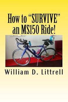 Paperback How to "SURVIVE" an MS150 Ride!: A rider's view of how to complete an MS 150 ride. Book
