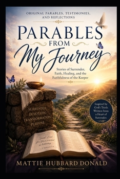 Paperback Parables From My Journey: Original Parables, Testimonies, and Reflections Book