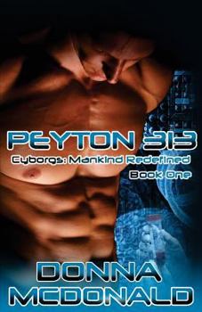 Peyton 313 - Book #1 of the Cyborgs: Mankind Redefined