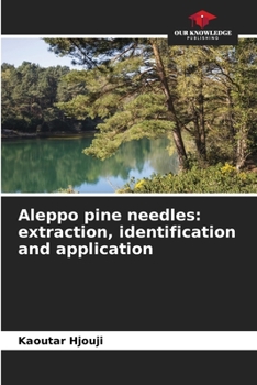 Paperback Aleppo pine needles: extraction, identification and application Book