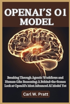 OpenAI’s o1 Model: Breaking Through Agentic Workflows and Human-Like Reasoning: A Behind-the-Scenes Look at OpenAI’s Most Advanced AI Model Yet (AI/TECH UPDATES AND TREND)