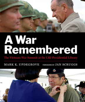 Hardcover A War Remembered: The Vietnam War Summit at the LBJ Presidential Library Book
