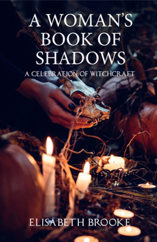 Paperback A Woman's Book of Shadows: A Celebration of Witchcraft Book