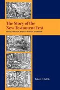 Paperback The Story of the New Testament Text: Movers, Materials, Motives, Methods, and Models Book