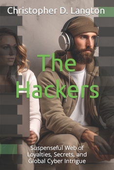Paperback The Hackers: Suspenseful Web of Loyalties, Secrets, and Global Cyber Intrigue Book