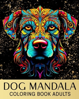 Paperback Dog Mandala Coloring Book for Adults: Coloring Pages with Amazing Dogs for Anxiety, Relaxation & Stress Relief Book