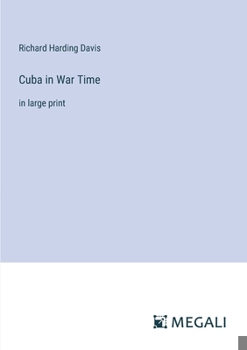 Cuba in War Time: in large print