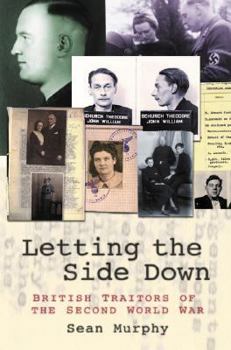 Hardcover Letting the Side Down: British Traitors of the Second World War Book