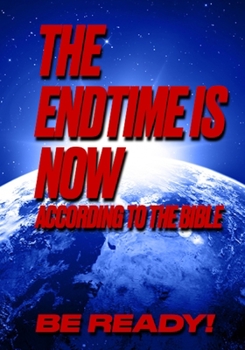 Paperback THE ENDTIME IS NOW: ACCORDING TO THE BIBLE, BE READY! (BW edition) Book