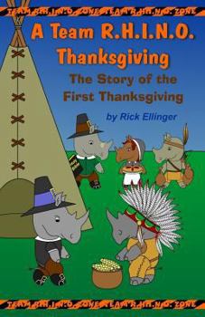 Paperback A Team R.H.I.N.O. Thanksgiving: The Story of the First Thanksgiving Book