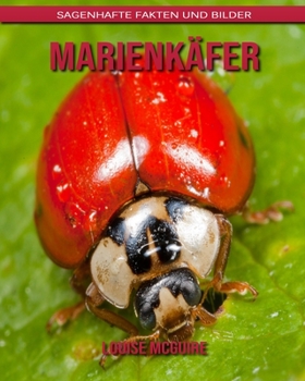 Marienk?fer: Sagenhafte Fakten und Bilder