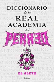 Diccionario del regueton (diccionario de la real academia del perreo) (Spanish Edition)