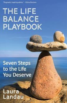 Paperback The Life Balance Playbook: Seven Steps to the Life You Deserve Book