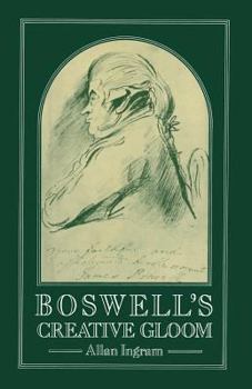 Paperback Boswell's Creative Gloom: A Study of Imagery and Melancholy in the Writings of James Boswell Book