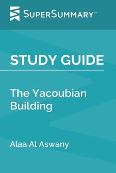 Paperback Study Guide: The Yacoubian Building by Alaa Al Aswany (SuperSummary) Book