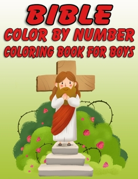 Paperback Bible Color by Number Coloring Book for Boys: Bible Stories Inspired Coloring Pages With Bible Verses to Help Learn About the Bible and Jesus Christ Book