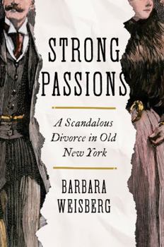 Hardcover Strong Passions: A Scandalous Divorce in Old New York Book